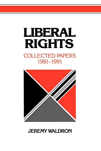 Liberal Rights: Collected Papers, 1981-1991 - Click to Buy