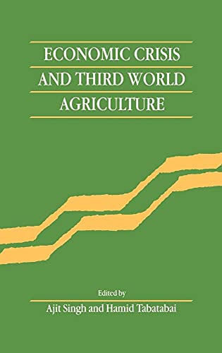 Economic Crisis and Third World Agriculture: The Changing Role of Agriculture in Economic Development