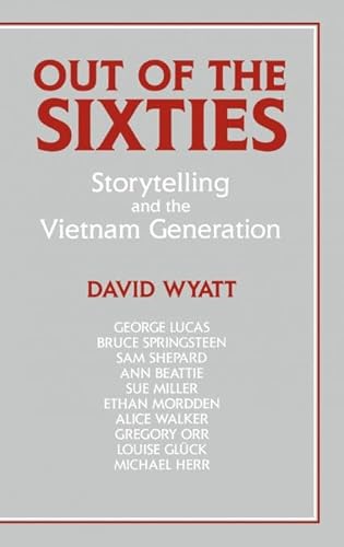 Out of the Sixties: Storytelling and the Vietnam Generation (Cambridge Studies in American Literature and Culture, Series Number 66) - Click to Buy