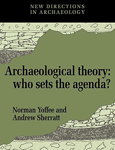 Archaeological Theory: Who Sets the Agenda? - Click to Buy