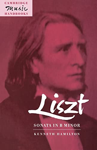 Liszt: Sonata in B Minor (Cambridge Music Handbooks) - Click to Buy