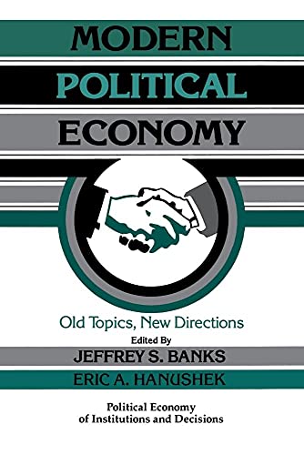 Modern Political Economy: Old Topics, New Directions (Political Economy of Institutions and Decisions) - Click to Buy