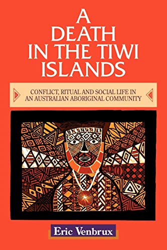 A Death in the Tiwi Islands: Conflict, Ritual and Social Life in an Australian Aboriginal Community - Click to Buy
