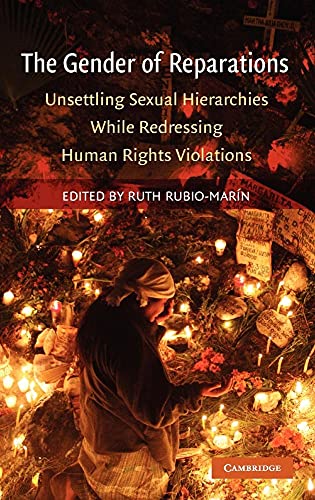 The Gender of Reparations: Unsettling Sexual Hierarchies While Redressing Human Rights Violations - Click to Buy