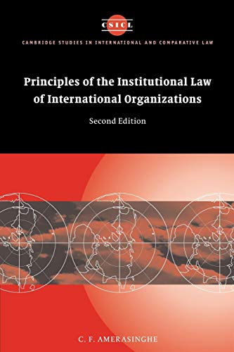 Principles of the Institutional Law of International Organizations (Cambridge Studies in International and Comparative Law, Series Number 36)