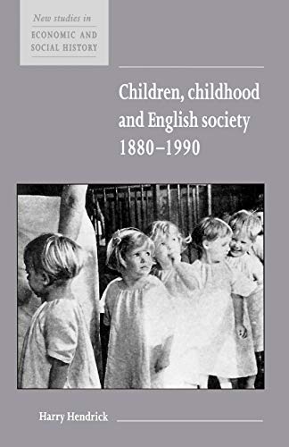 Children, Childhood and English Society, 1880–1990 (New Studies in Economic and Social History, Series Number 32) - Click to Buy