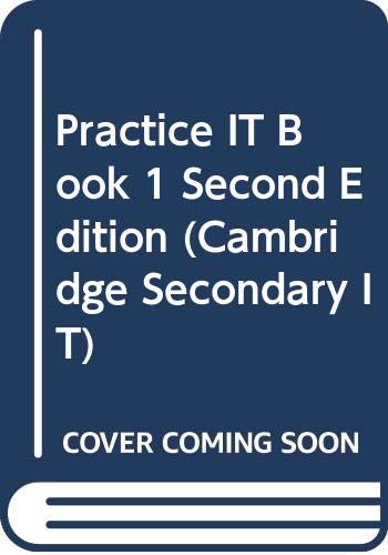 Practice IT Book 1 Second Edition (Cambridge Secondary IT) - Click to Buy