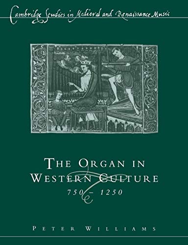 Organ in Western Culture (Cambridge Studies in Medieval and Renaissance Music) - Click to Buy
