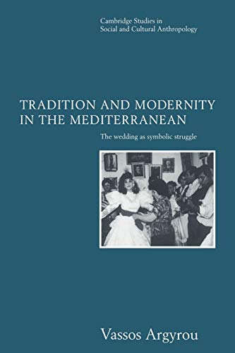 Trad & Modernity in Mediterranean: The Wedding as Symbolic Struggle (Cambridge Studies in Social and Cultural Anthropology, 101, Band 101) - Click to Buy