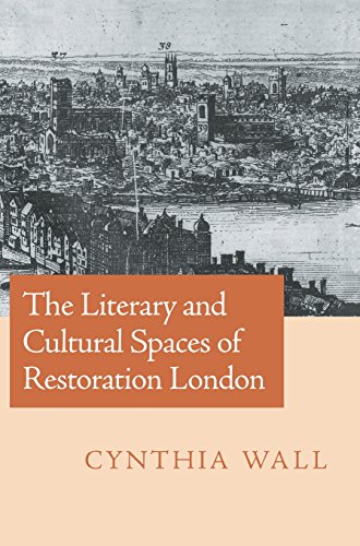 The Literary and Cultural Spaces of Restoration London