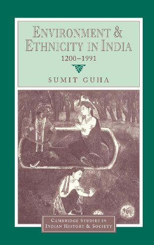 Environment and Ethnicity in India, 1200–1991 (Cambridge Studies in Indian History and Society, Series Number 4)