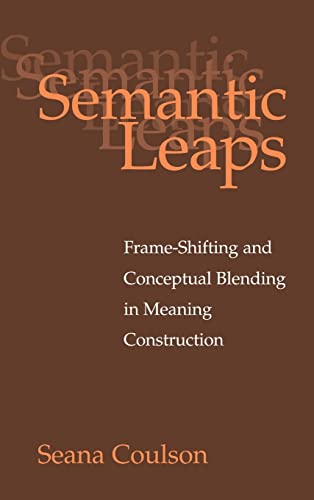 Semantic Leaps: Frame-Shifting and Conceptual Blending in Meaning Construction - Click to Buy