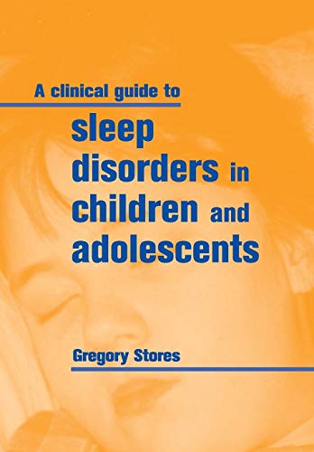 A Clinical Guide to Sleep Disorders in Children and Adolescents - Click to Buy