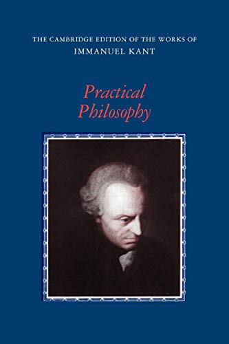 Practical Philosophy (The Cambridge Edition of the Works of Immanuel Kant) - Click to Buy