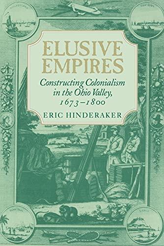 Elusive Empires: Constructing Colonialism in the Ohio Valley, 1673–1800 - Click to Buy