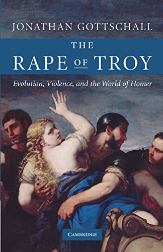 The Rape of Troy: Evolution, Violence, And The World Of Homer - Click to Buy