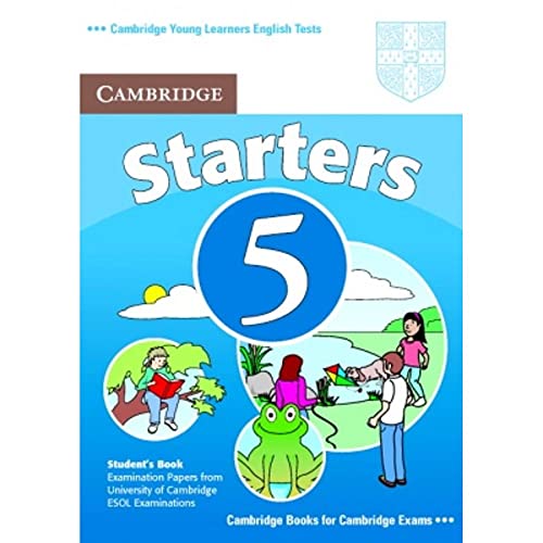 Cambridge Young Learners English Tests Starters 5 Student's Book: Examination Papers from the University of Cambridge ESOL Examinations