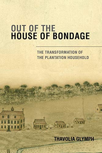 Out of the House of Bondage: The Transformation Of The Plantation Household - Click to Buy