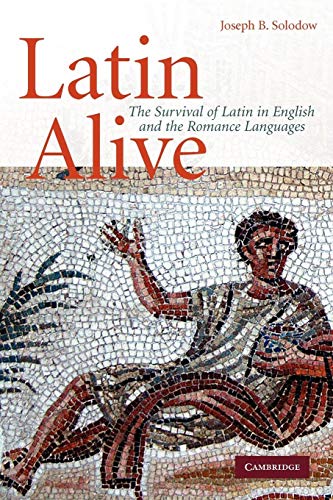 Latin Alive: The Survival of Latin in English and the Romance Languages - Click to Buy