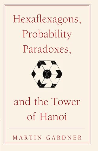 Hexaflexagons, Probability Paradoxes, and the Tower of Hanoi: Martin Gardner's First Book of Mathematical Puzzles and Games (The New Martin Gardner Mathematical Library, Series Number 1) - Click to Buy