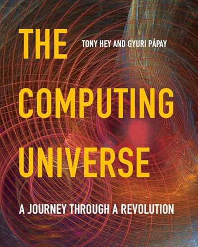 The Computing Universe: A Journey through a Revolution - Click to Buy