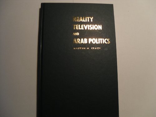 Reality Television and Arab Politics: Contention in Public Life (Communication, Society and Politics) - Click to Buy