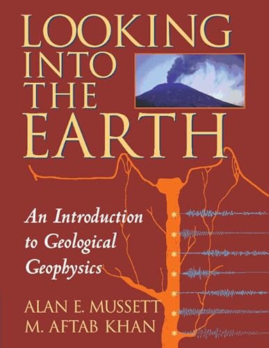 Looking Into the Earth: An Introduction to Geological Geophysics - Click to Buy