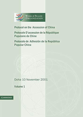 Protocol on the Accession of the People's Republic of China to the Marrakesh Agreement Establishing the World Trade Organization: Volume 1: Doha 10 No - Click to Buy