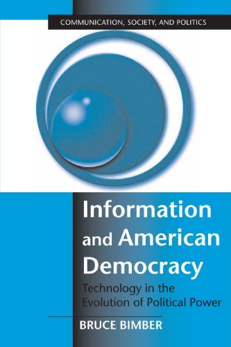 Information and American Democracy: Technology in the Evolution of Political Power - Click to Buy