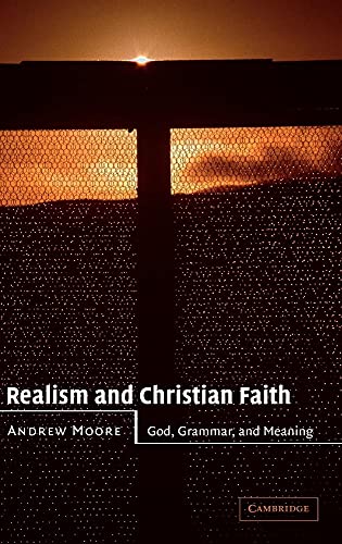 Realism and Christian Faith: God, Grammar, and Meaning - Click to Buy