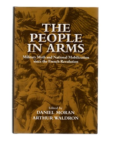 The People in Arms: Military Myth and National Mobilization since the French Revolution - Click to Buy