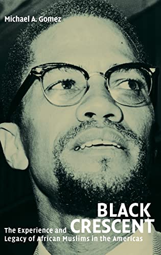 Black Crescent: The Experience and Legacy of African Muslims in the Americas - Click to Buy