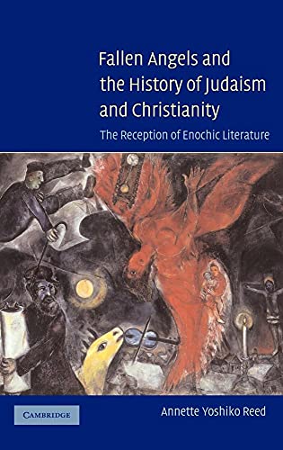Fallen Angels and the History of Judaism and Christianity: The Reception of Enochic Literature - Click to Buy