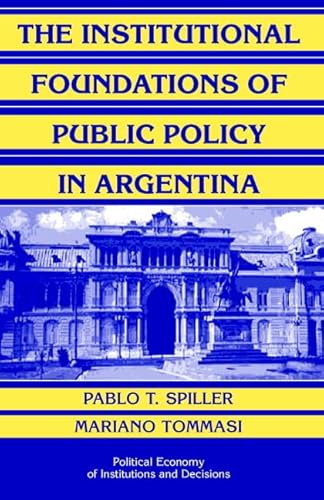 The Institutional Foundations of Public Policy in Argentina: A Transactions Cost Approach (Political Economy of Institutions and Decisions) - Click to Buy