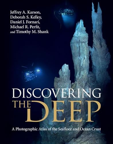 Discovering the Deep: A Photographic Atlas of the Seafloor and Ocean Crust - Click to Buy