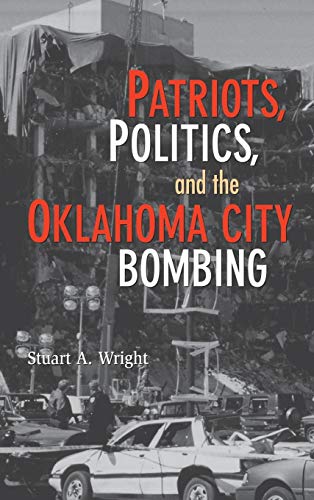 Patriots, Politics, and the Oklahoma City Bombing (Cambridge Studies in Contentious Politics) - Click to Buy