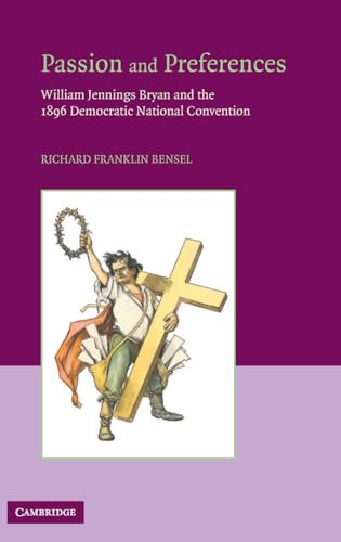 Passion and Preferences: William Jennings Bryan and the 1896 Democratic Convention - Click to Buy