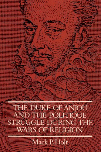The Duke of Anjou and the Politique Struggle during the Wars of Religion - Click to Buy