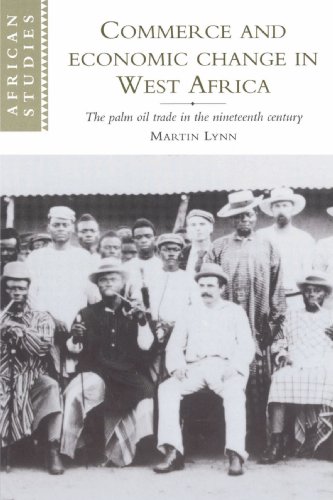 Commerce and Economic Change in West Africa: The Palm Oil Trade in the Nineteenth Century (African Studies, Series Number 93) - Click to Buy