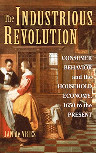 The Industrious Revolution: Consumer Behavior and the Household Economy, 1650 to the Present - Click to Buy