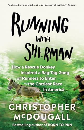 Running with Sherman: How a Rescue Donkey Inspired a Rag-tag Gang of Runners to Enter the Craziest Race in America - Click to Buy