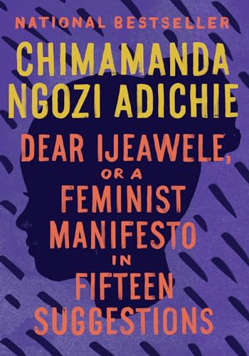 Dear Ijeawele, or A Feminist Manifesto in Fifteen Suggestions - Click to Buy