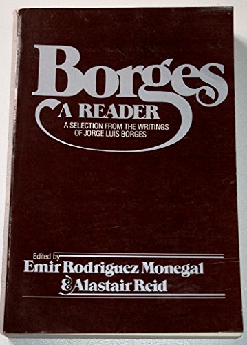 Borges: A Reader: A Selection from the Writings of Jorge Luis Borges