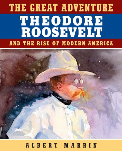 The Great Adventure: Theodore Roosevelt and the Rise of Modern America - Click to Buy