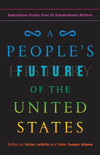A People's Future of the United States: Speculative Fiction from 25 Extraordinary Writers - Click to Buy
