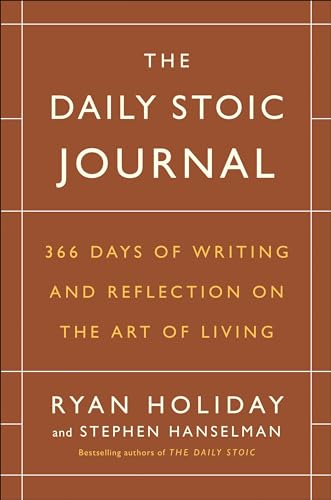 The Daily Stoic Journal: 366 Days of Writing and Reflection on the Art of Living