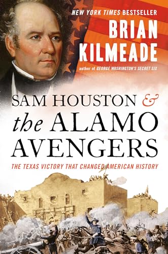 Sam Houston and the Alamo Avengers: The Texas Victory That Changed American History - Click to Buy