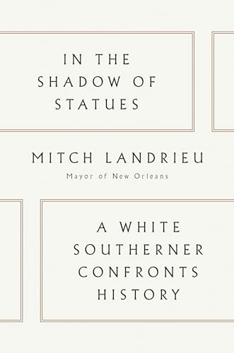 In the Shadow of Statues: A White Southerner Confronts History - Click to Buy