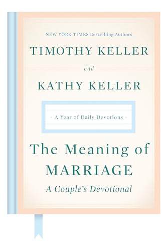 The Meaning of Marriage: A Couple's Devotional: A Year of Daily Devotions - Click to Buy