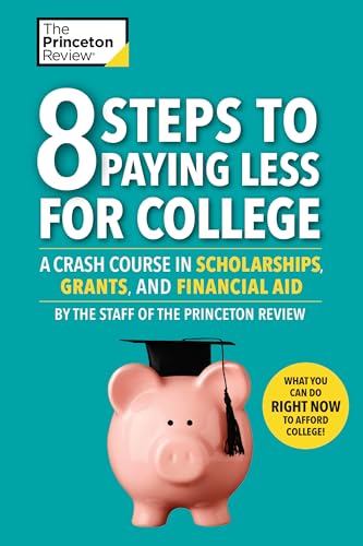 8 Steps To Paying Less For College: A Crash Course in Scholarships, Grants, and Financial Aid (College Admissions Guides) - Click to Buy